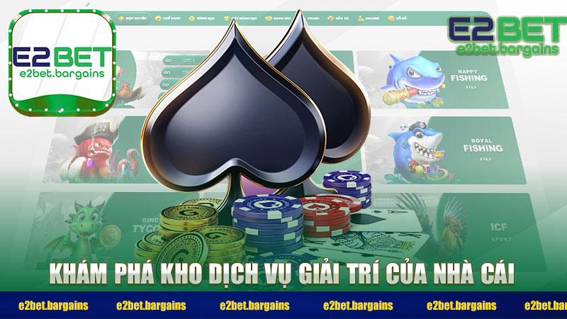 Khám phá kho dịch vụ giải trí của nhà cái