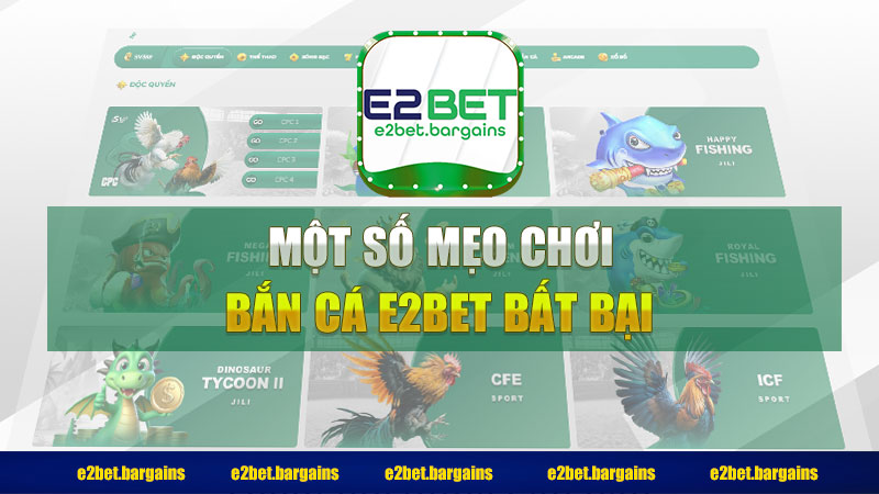 Một số mẹo chơi bắn cá E2bet bất bại