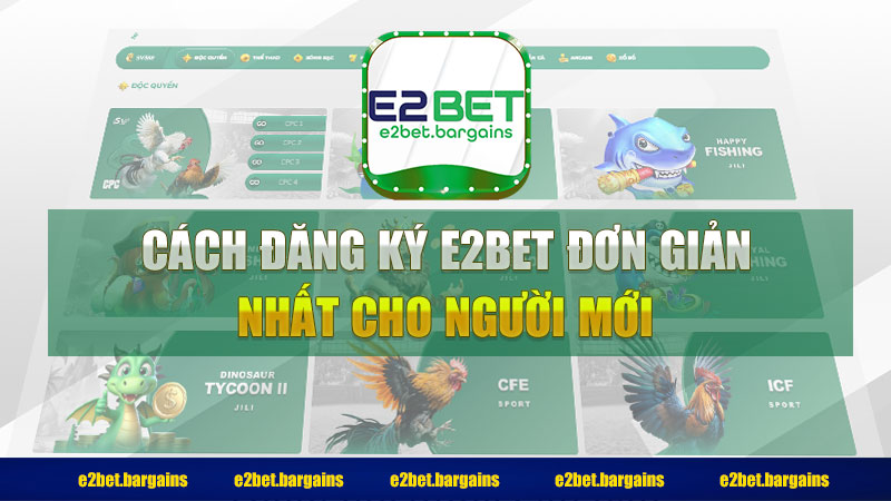 Cách đăng ký E2BET đơn giản nhất cho người mới