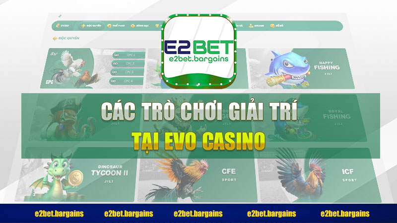 Các trò chơi giải trí tại Evo Casino