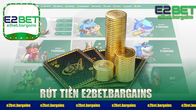 Rút Tiền E2BET – Quy Trình Rút Thưởng Nhanh Và An Toàn